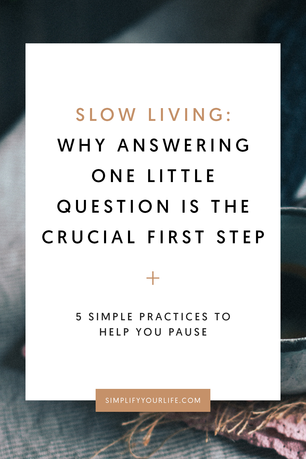Slow living, simple practices
